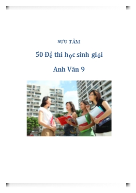 50 Đề thi chọn học sinh giỏi môn Tiếng anh lớp 9